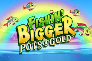 Fishin' Bigger Pots Of Gold